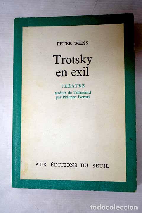 Livres: Trotsky en exil: Weiss, Peter.- Weiss, Peter