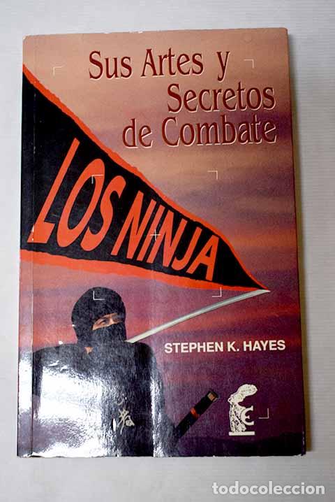 Livres: Los ninja: sus artes y secretos de combate.- Hayes, Stephen K.