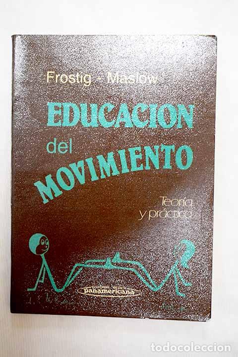 Livres: Educaci&oacute;n del movimiento: teor&iacute;a y pr&aacute;ctica.- Frostig, Marianne