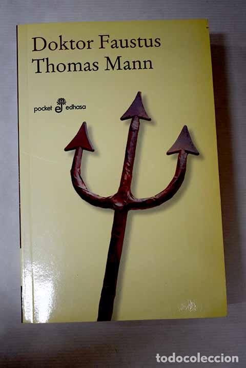 Livres: Doktor Faustus: vida del compositor alem&aacute;n Adrian Leverkuhn narrada por un amigo.- Mann, Thomas
