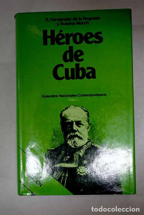 Livres: H&eacute;roes de Cuba: (los h&eacute;roes del desastre).- Fern&aacute;ndez de la Reguera, Ricardo