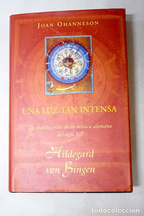 Libros: Una luz tan intensa: Hildegard von Bingen.- Ohanneson, Joan