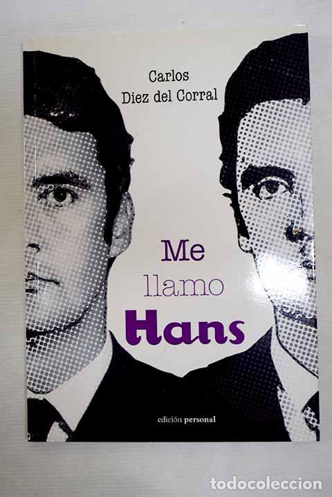 Libros: Me llamo Hans: D&iacute;ez del Corral, Carlos.- D&iacute;ez del Corral, Carlos