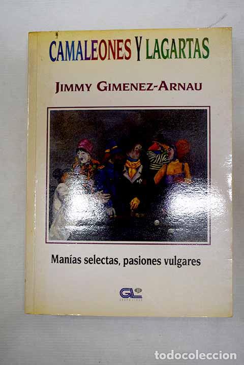 Libros: Camaleones y lagartas: man&iacute;as selectas, pasiones vulgares.- Gim&eacute;nez-Arnau, Joaqu&iacute;n