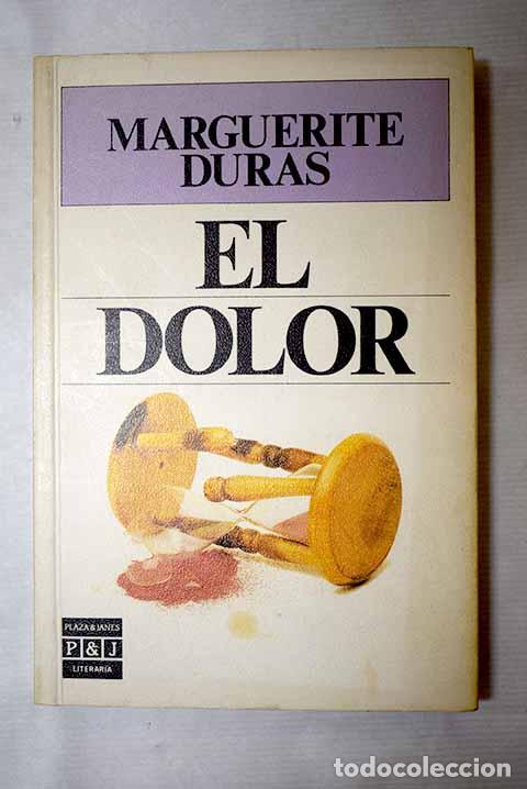 Libros: El dolor: Duras, Marguerite.- Duras, Marguerite