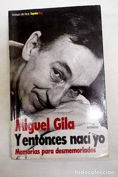 Libros: Y entonces nac&iacute; yo: Gila, Miguel.- Gila, Miguel