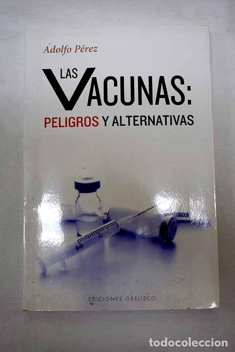 Libros: Las vacunas: peligros y alternativas.- P&eacute;rez Agust&iacute;, Adolfo