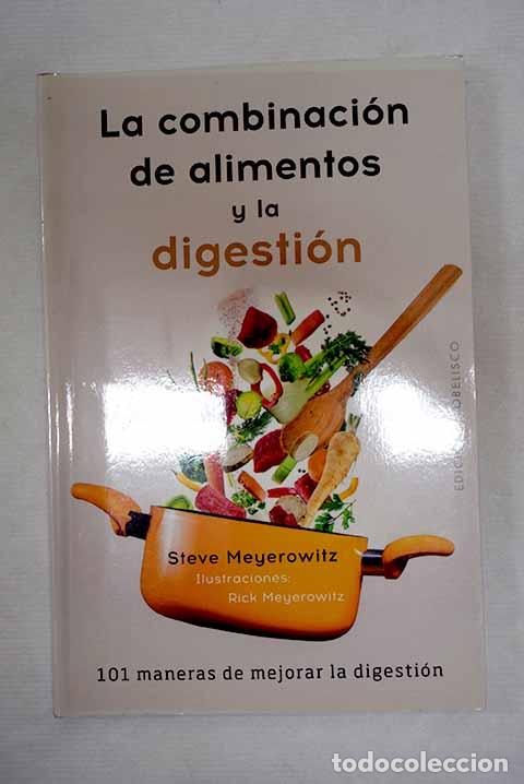 books: La combinaci&oacute;n de alimentos y la digesti&oacute;n: 101 maneras de mejorar la digesti&oacute;n.- Meyerowitz, Steve