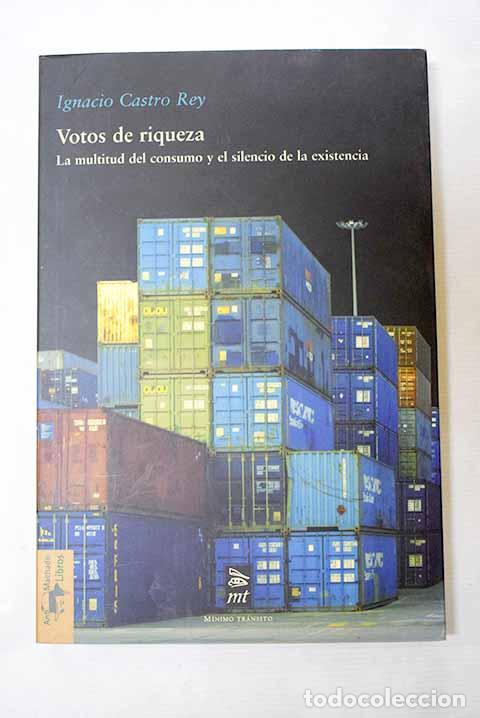 books: Votos de riqueza: la multitud del consumo y el silencio de la existencia.- Castro, Ignacio