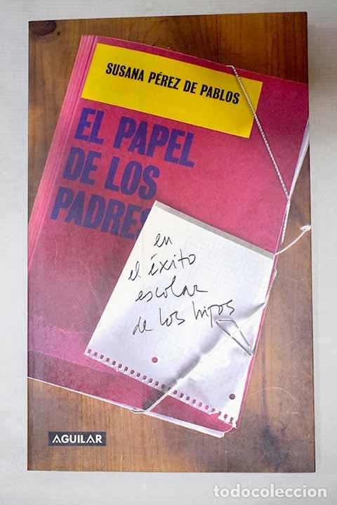 books: El papel de los padres en el &eacute;xito escolar de los hijos.- P&eacute;rez de Pablos, Susana