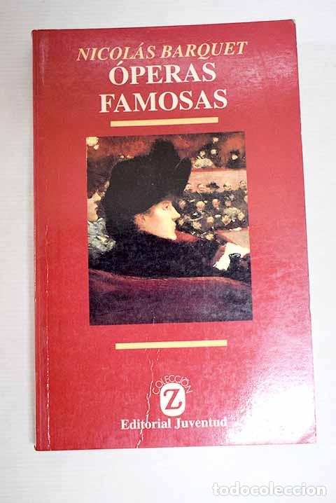 Libros: &Oacute;peras famosas: cronolog&iacute;a, argumentos y reparto.- Barquet, Nicol&aacute;s
