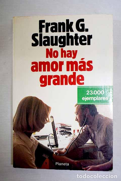 Libros: No hay amor m&aacute;s grande.- Slaughter, Frank G.