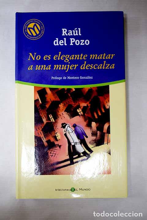 Libros: No es elegante matar a una mujer descalza.- Pozo, Ra&uacute;l del