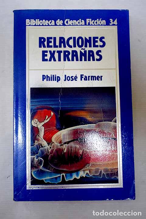 Libros: Relaciones extra&ntilde;as: Farmer, Philip Jos&eacute;.- Farmer, Philip Jos&eacute;