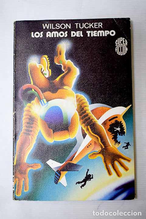 Libros: Los amos del tiempo: Tucker, Wilson.- Tucker, Wilson
