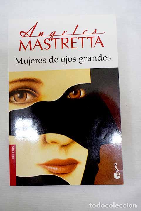 Libros: Mujeres de ojos grandes.- Mastretta, &Aacute;ngeles