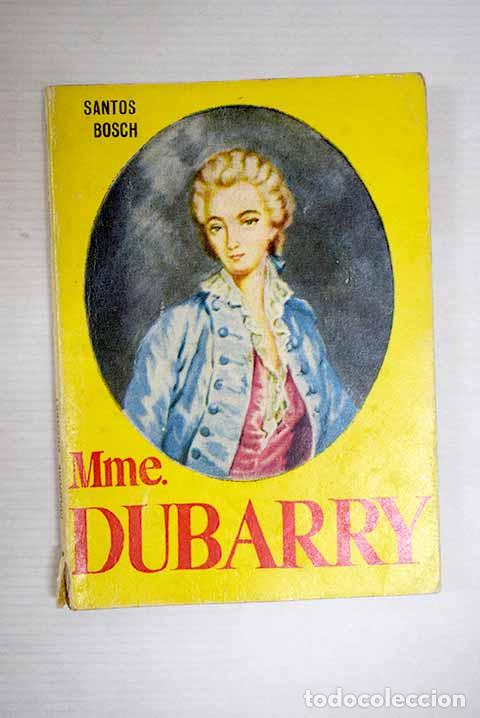 Libros: Madame Dubarry: Bosch, Santos.- Bosch, Santos