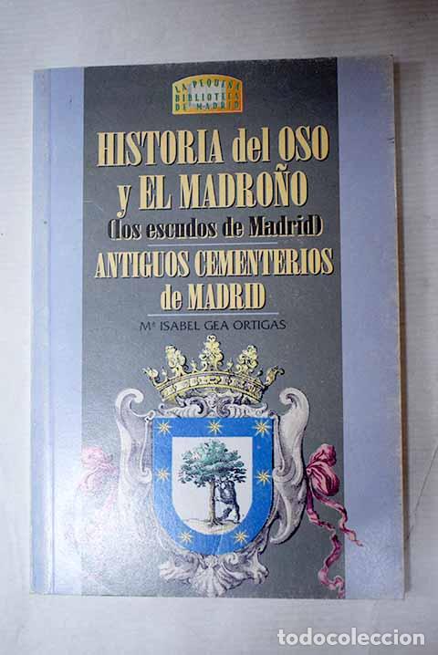 Libros: Historia del oso y el madro&ntilde;o: (los escudos de Madrid) ; Antiguos cementerios de Madrid