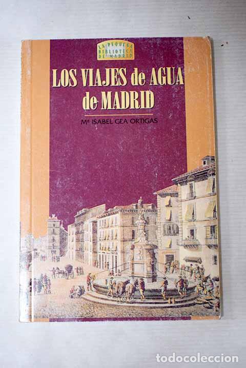 Libros: Los viajes de agua de Madrid.- Gea Ortigas, Mar&iacute;a Isabel
