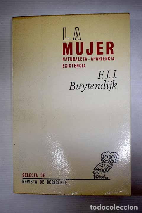 books: La mujer: Naturaleza, apariencia, existencia.- Buytendijk, Frederik Jacobus Johannes
