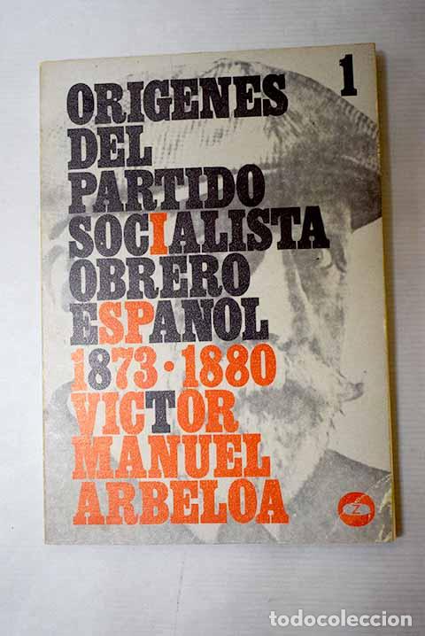 Libri di seconda mano: Or&iacute;genes del Partido Socialista Obrero Espa&ntilde;ol, tomo I: (1873-1880).- Arbeloa, V&iacute;ctor Manuel