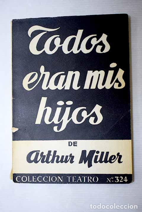 Libri di seconda mano: Todos eran mis hijos: drama en tres actos.- Miller, Arthur