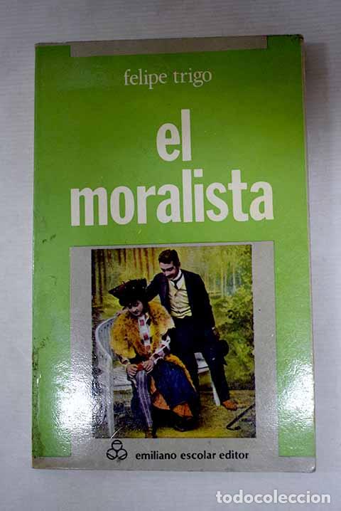 Libri di seconda mano: El moralista: Trigo, Felipe.- Trigo, Felipe