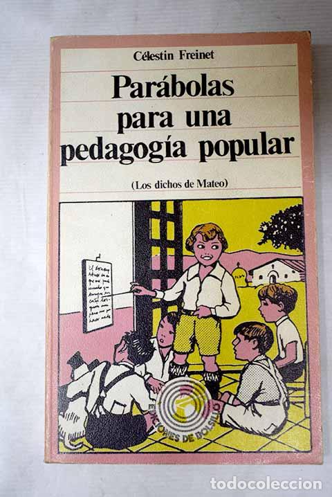 Libri di seconda mano: Par&aacute;bolas para una pedagog&iacute;a popular: Los dichos de Mateo.- Freinet, Celestine