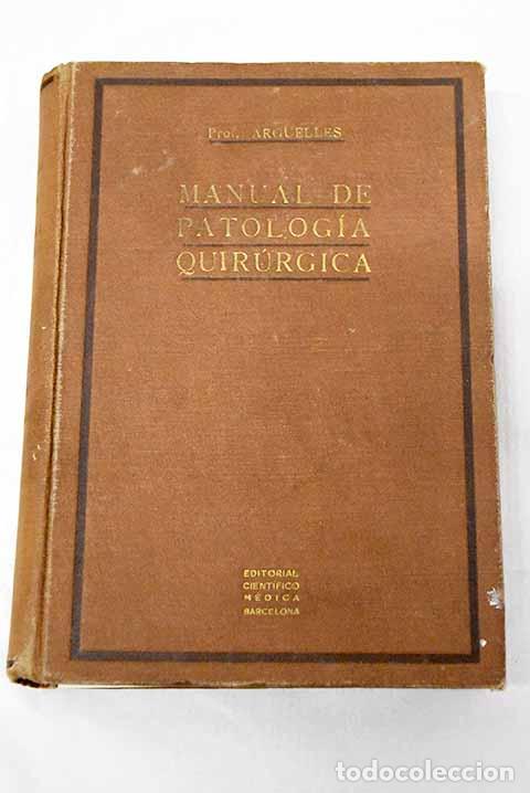 Libros: Manual de Patolog&iacute;a quir&uacute;rgica.- Arg&uuml;elles, Rafael