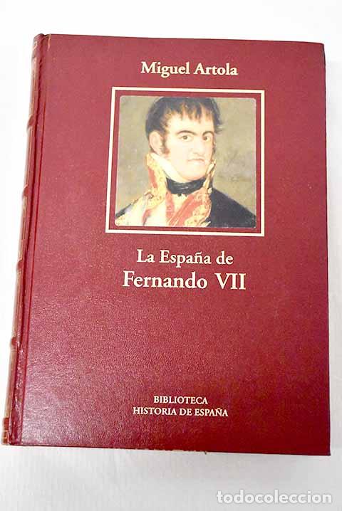 Libros: La Espa&ntilde;a de Fernando VII.- Artola, Miguel
