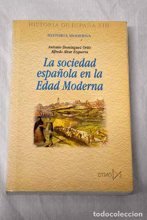 Libros: La sociedad espa&ntilde;ola en la Edad Moderna.- Dom&iacute;nguez Ortiz, Antonio