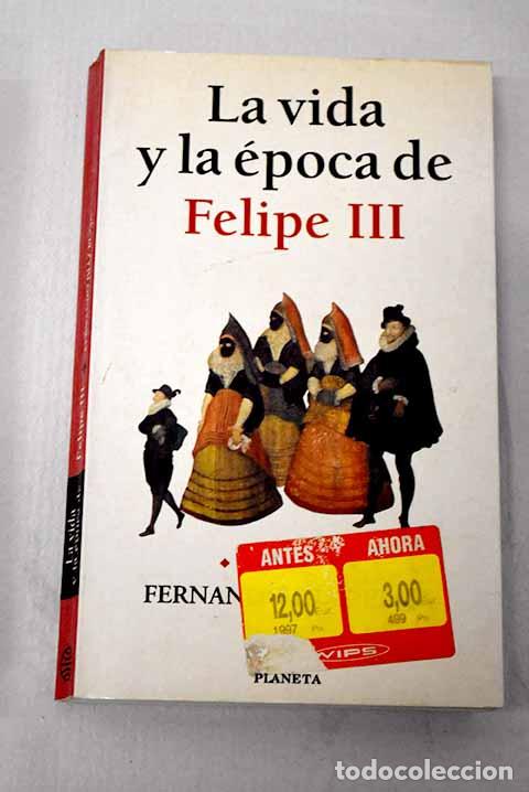 Libros: La vida y la &eacute;poca de Felipe III.- D&iacute;az-Plaja, Fernando