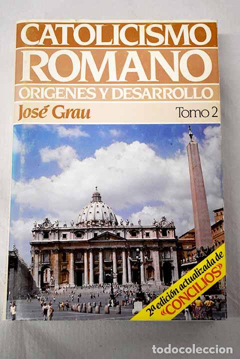 Libros: Catolicismo romano: or&iacute;genes y desarrollo, tomo II