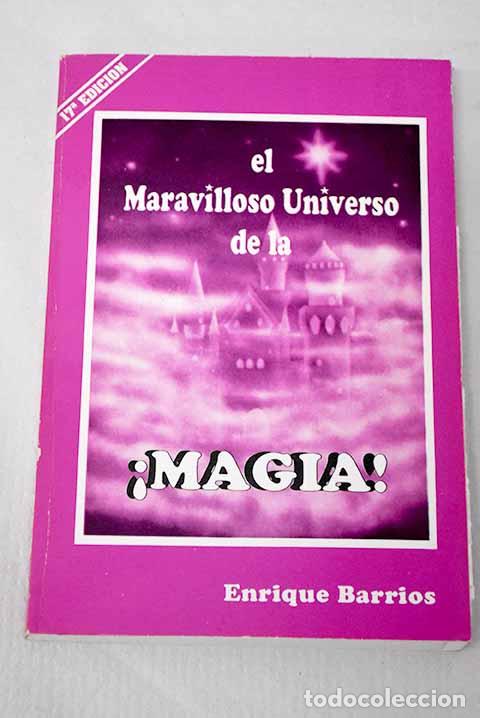 Libros: El maravilloso universo de la magia.- Barrios, Enrique