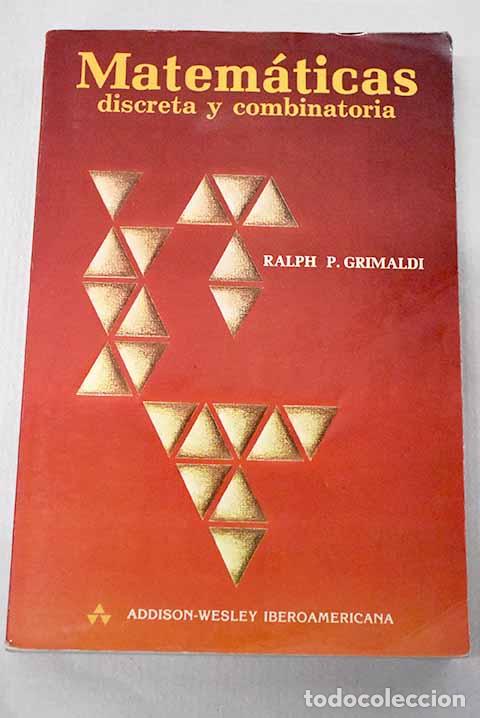 Libros: Matem&aacute;ticas discreta y combinatoria: introducci&oacute;n y aplicaci&oacute;n.- Grimaldi, Ralph P.
