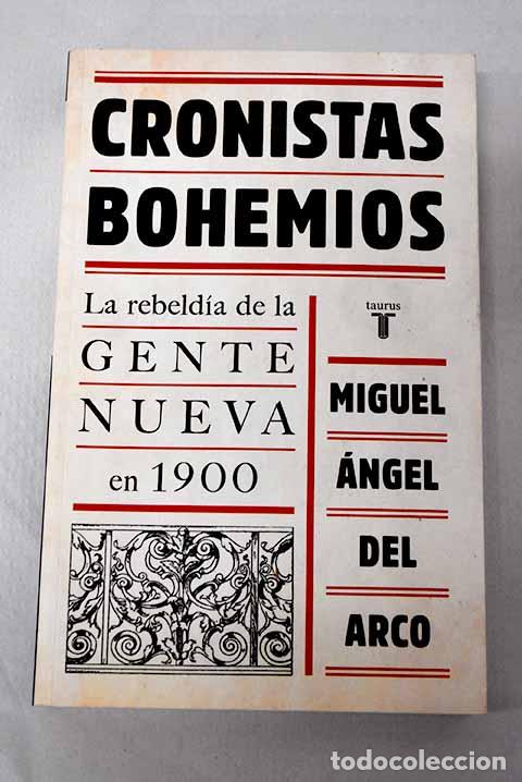 books: Cronistas bohemios: la rebeld&iacute;a de la Gente Nueva en 1900.- Arco, Miguel-&Aacute;ngel del