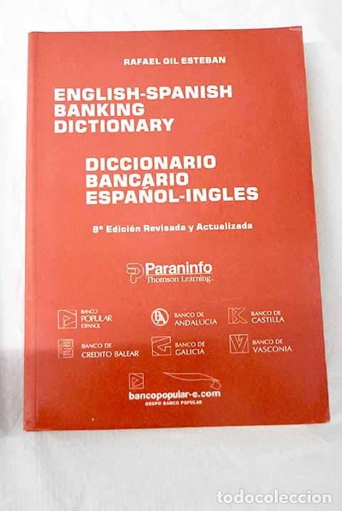 books: English-Spanish banking dictionary =: Diccionario bancario espa&ntilde;ol-ingl&eacute;s.- Gil Esteban, Rafael