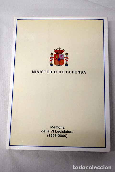 books: Memoria de la VI legislatura (1996-2000).- Espa&ntilde;a. Ministerio de Defensa