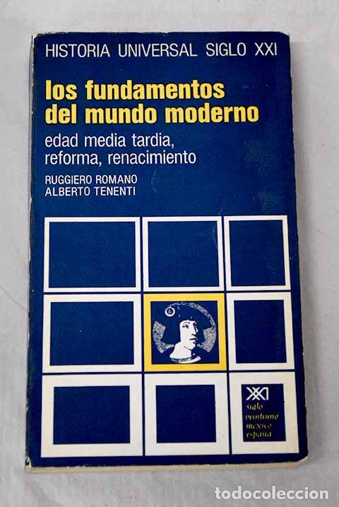 books: Los fundamentos del mundo moderno: Edad Media tard&iacute;a, Renacimiento, Reforma.- Romano, Ruggiero