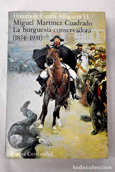 books: La burgues&iacute;a conservadora : (1874-1931).- Mart&iacute;nez Cuadrado, Miguel