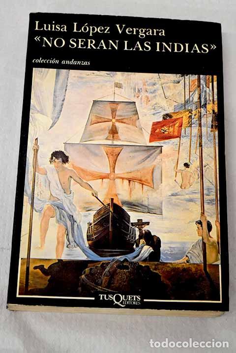 books: No ser&aacute;n las Indias: L&oacute;pez Vergara, Luisa.- L&oacute;pez Vergara, Luisa
