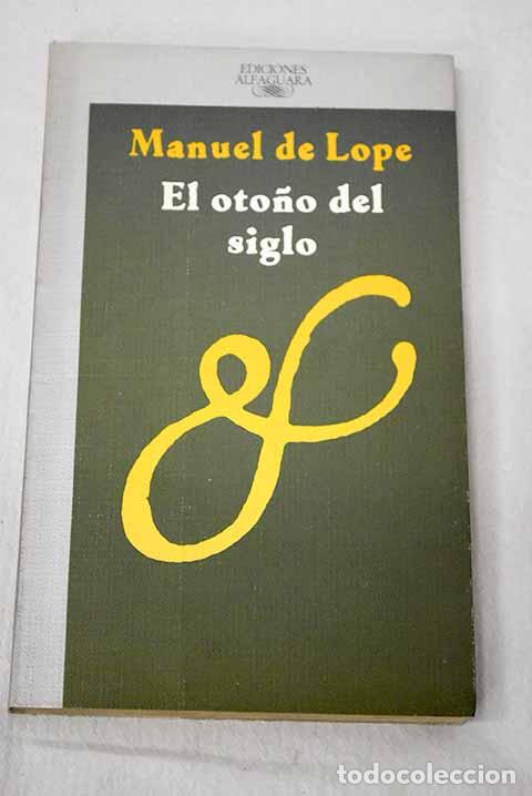 Livres: El oto&ntilde;o del siglo: Lope, Manuel de.- Lope, Manuel de