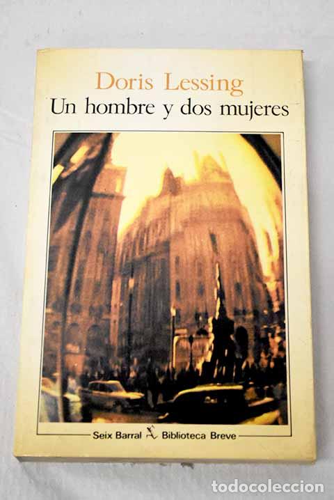 Livres: Un hombre y dos mujeres.- Lessing, Doris