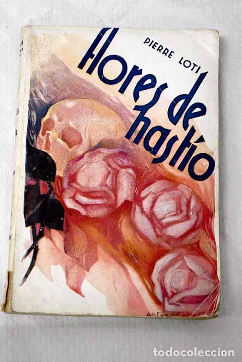 Livres: Flores de hast&iacute;o: Loti, Pierre.- Loti, Pierre