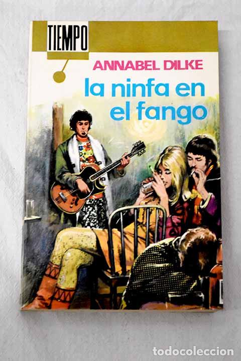 Libros: La ninfa en el fango.- Dilke, Annabel
