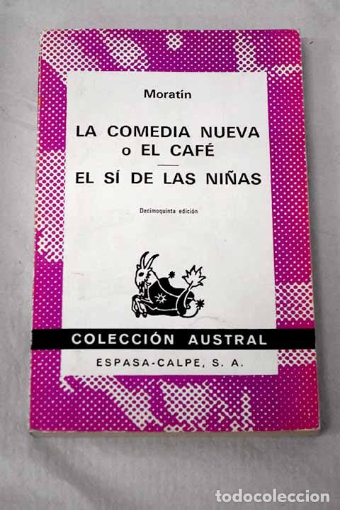 Libros: La comedia nueva ; El s&iacute; de las ni&ntilde;as.- Fern&aacute;ndez de Morat&iacute;n, Leandro