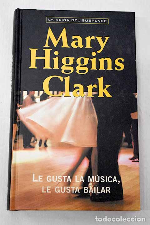 Libros: Le gusta la m&uacute;sica, le gusta bailar.- Clark, Mary Higgins