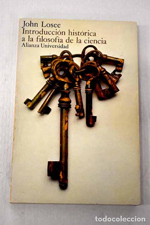 Libros: Introducci&oacute;n hist&oacute;rica a la filosof&iacute;a de la ciencia.- Losee, John