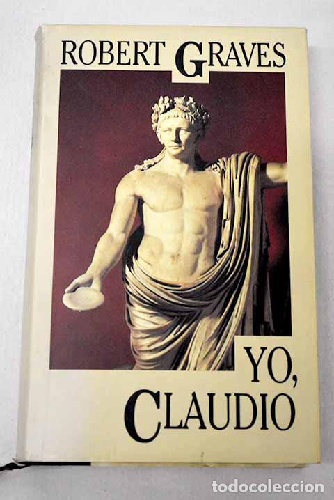 Libros: Yo, Claudio: a partir de la autobiograf&iacute;a de Tiberio Claudio.- Graves, Robert