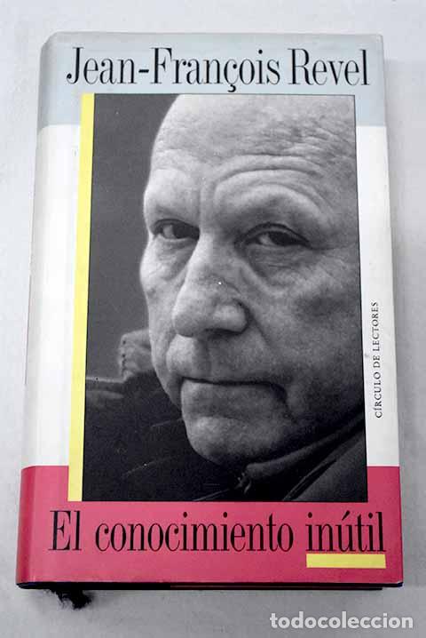 Livros em segunda m&atilde;o: El conocimiento in&uacute;til.- Revel, Jean-Francois